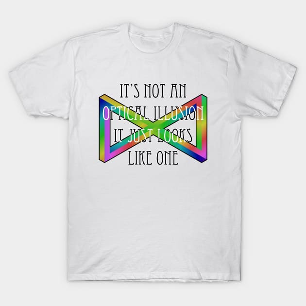 It's not an optical illusion T-Shirt by SnarkCentral